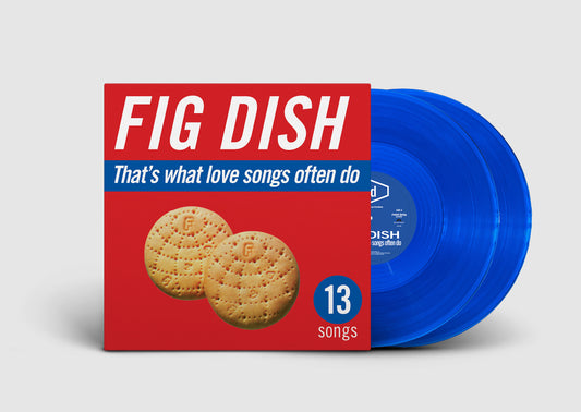 Fig Dish - That's What Love Songs Often Do 2xLP BLUE VINYL