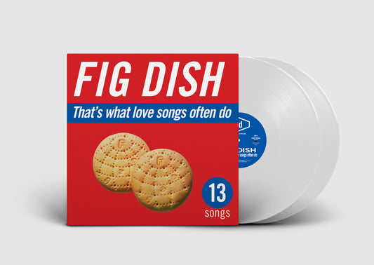 Fig Dish - That's What Love Songs Often Do 2xLP WHITE VINYL