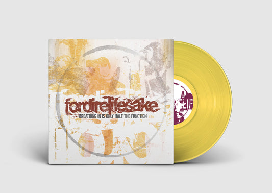 Fordirelifesake - Breathing In Is Only Half the Function LP YELLOW VINYL
